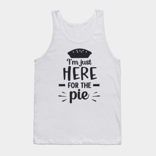 I'm Just Here for the Pie Tank Top